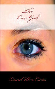 Title: The One Girl, Author: Laurel Ulen Curtis