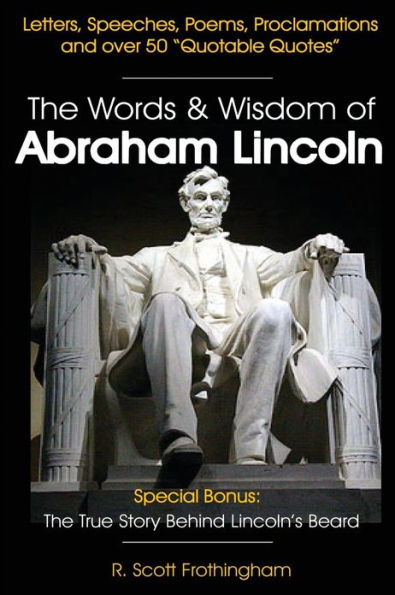 The Words & Wisdom of Abraham Lincoln: Letters and Speeches by President Abe Lincoln