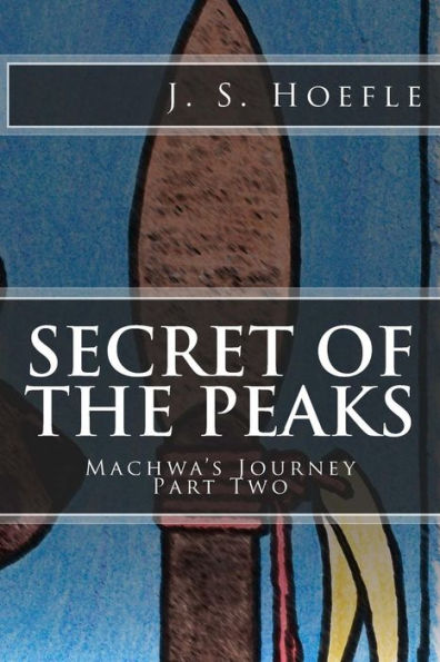 Secret of the Peaks: Machwa's Journey Part Two