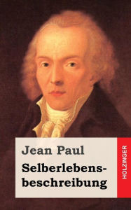 Title: Selberlebensbeschreibung, Author: Jean Paul