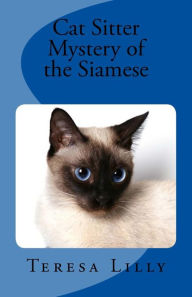 Title: Cat Sitter Mystery of the Siamese, Author: Teresa Lilly