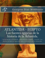 Title: ATLANTIDA - EGIPTO . Las fuentes egipcias de la historia de la Atlantida.: Extractos de ATLANTIS - AEGYPTIUS CODEX . CLAVIS. Las fuentes primarias egipcias sobre la historia de la Atlantida., Author: Monik Perz