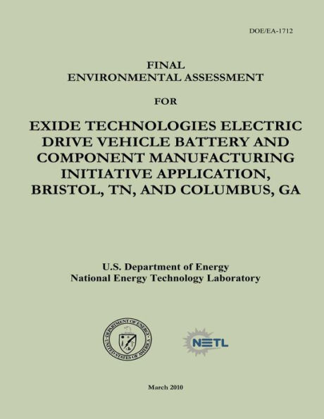 Final Environmental Assessment for Exide Technologies Electric Drive Vehicle Battery and Component Manufacturing Initiative Application, Bristol, TN, and Columbus, GA (DOE/EA-1712)