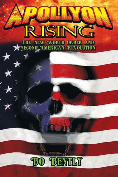 Apollyon Rising: The New World Order and Second American Revolution