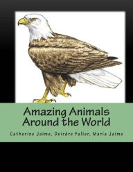 Title: Amazing Animals Around the World, Author: Deirdre Fuller