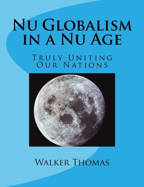 Nu Globalism in a Nu Age: Truly Uniting Our Nations