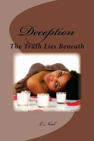 Title: Deception: The Truth Lies Beneath, Author: L Neal