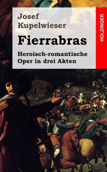 Fierrabras: Heroisch-romantische Oper drei Akten