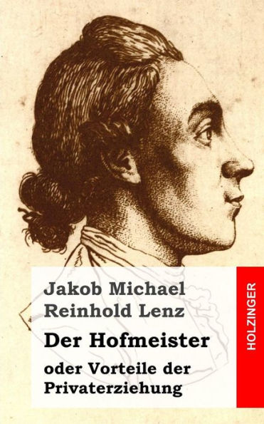 Der Hofmeister oder Vorteile der Privaterziehung: Eine Komödie