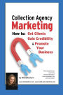 Collection Agency Marketing: How to get clients, gain credibility and promote your business