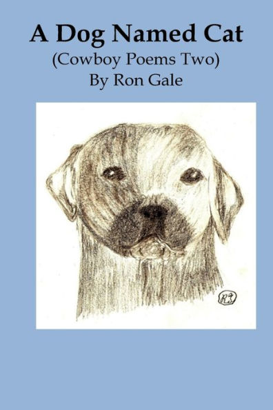 A Dog Named Cat: Cowboy Poems two A Dog Named Cat