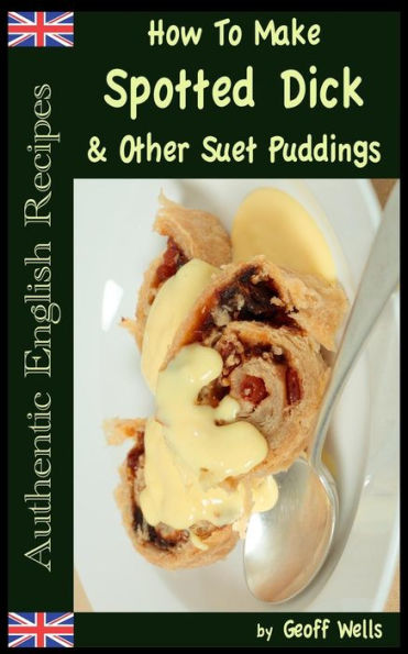 How To Make Spotted Dick & Other Suet Puddings