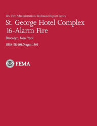Title: St. George Hotel Complex 16-Alarm Fire: Brooklyn, New York: U.S.Fire Administration-TR-108, Author: Sheila-Faith Barry