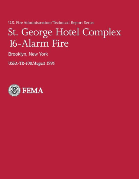 St. George Hotel Complex 16-Alarm Fire: Brooklyn, New York: U.S.Fire Administration-TR-108