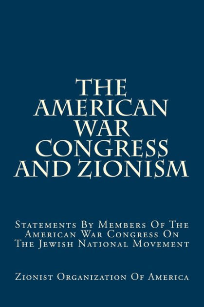 The American War Congress And Zionism: Statements By Members Of The ...