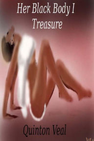 Title: Her Black Body I Treasure, Author: Quinton Veal