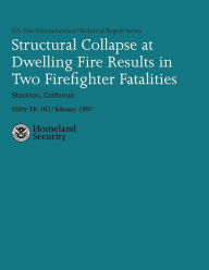 Title: Structural Collapse at Dwelling Fire Results in Two Firefighter Fatalities, Author: U S Fire Administration