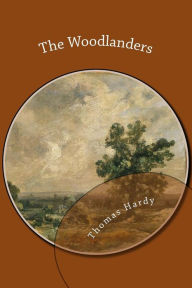 Title: The Woodlanders, Author: Thomas Hardy