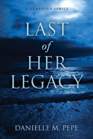 Title: Last of her Legacy, Author: Danielle M Pepe