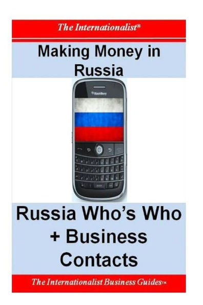 Making Money Russia: Russia Who's Who + Business Contacts