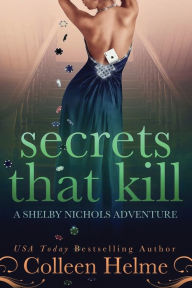 Title: Secrets That Kill: A Shelby Nichols Adventure, Author: Colleen Helme