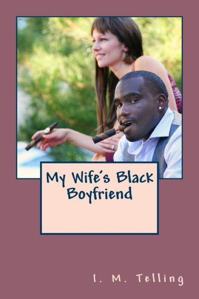 My Wife's Black Boyfriend