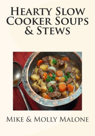 Title: Hearty Slow Cooker Soups & Stews, Author: Molly Malone