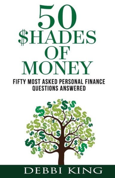 50 Shades of Money: Answering the 50 Most Asked Questions About Money