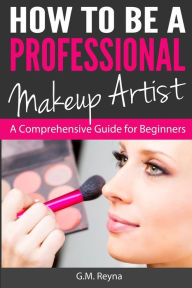 Ipad stuck downloading book How to Be a Professional Makeup Artist: A Comprehensive Guide for Beginners by G. M. Reyna DJVU