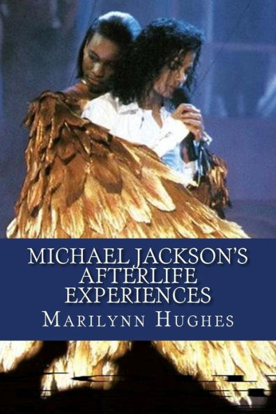 Michael Jackson's Afterlife Experiences: A Trilogy in One Volume