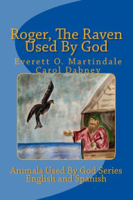 Title: Roger, The Raven Used By God: The Animals Used By God, Author: Everett Martindale