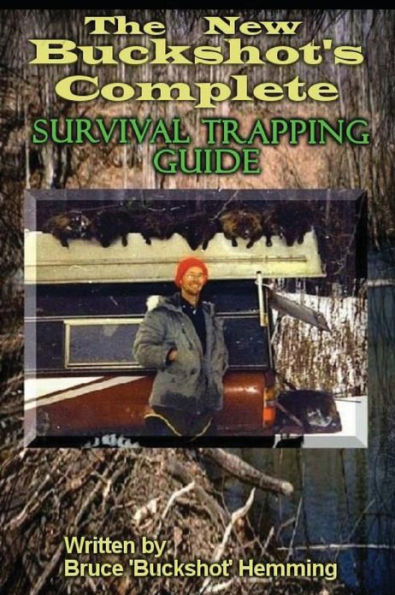 The New Buckshot's Complete Survival Trapping Guide