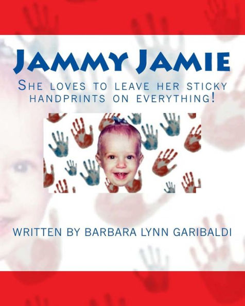 Jammy Jamie: She loves to leave her sticky handprints on everything!