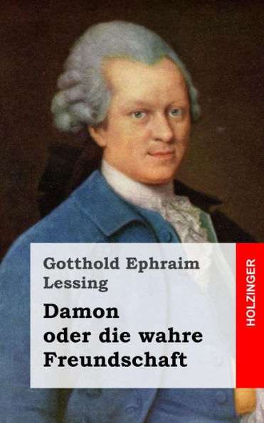 Damon oder die wahre Freundschaft: Ein Lustspiel einem Aufzuge