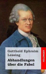 Title: Abhandlungen über die Fabel, Author: Gotthold Ephraim Lessing
