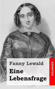 Title: Eine Lebensfrage, Author: Fanny Lewald