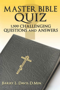 Title: Master Bible Quiz: 1,500 Challenging Questions and Answers, Author: Barry L Davis