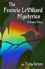 The Francie LeVillard Mysteries Volume III