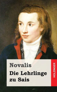 Title: Die Lehrlinge zu Sais, Author: Novalis