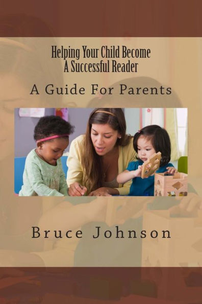 Helping Your Child Become a Successful Reader: A Guide for Parents