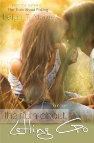 Title: The Truth About Letting Go, Author: Leigh Talbert Moore
