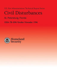 Title: Civil Disturbances- St. Petersburg, Florida: Successful Fire/EMS Response to Disturbances, Author: U S Departmen U S Fire Administration