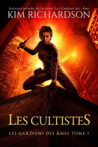 Title: Les gardiens des ames, Tome 5: Les Cultistes, Author: Laure Valentin