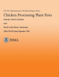Title: Chicken Processing Plant Fires- Hamlet, North Caroline & North Little Rock, Arkansas, Author: U S Departmen U S Fire Administration