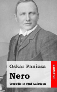Title: Nero: Tragödie in fünf Aufzügen, Author: Oskar Panizza
