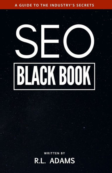 SEO Black Book: A Guide to the Search Engine Optimization Industry's Secrets