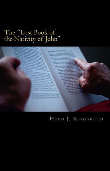 The "Lost Book of the Nativity of John": A Study in Messianic Folklore and Christian Origins With a New Solution to the Virgin-Birth Problem