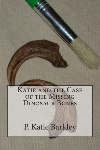 Katie and the Case of the Missing Dinosaur Bones