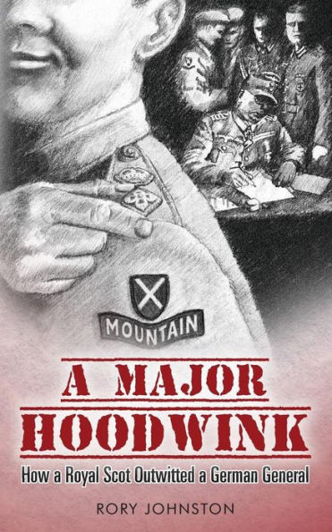 A Major Hoodwink: How a Royal Scot Outwitted a German General