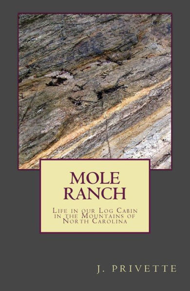 Mole Ranch: Our Years Living in a Log Cabin in the Mountains of North Carolina